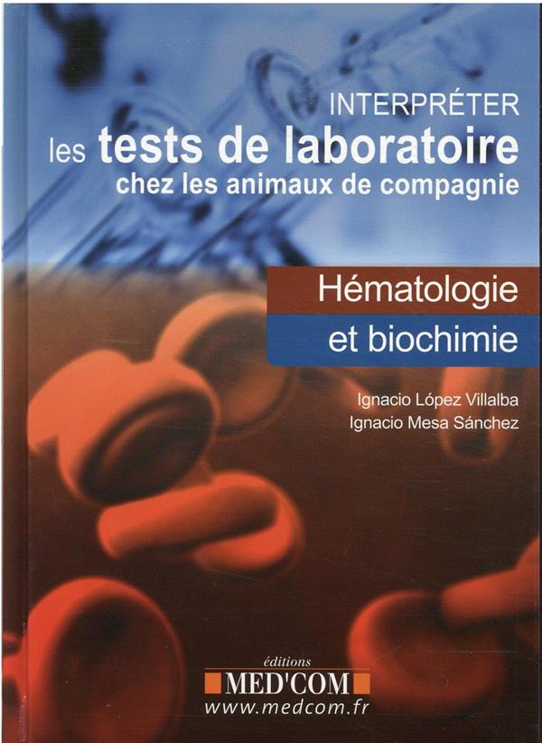 INTERPRETER LES TESTS DE LABORATOIRE CHEZ LES ANIMAUX DE COMPAGNIE- HEMATO&BIOLO