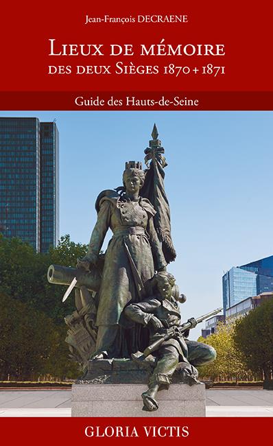 LIEUX DE MEMOIRE DES DEUX SIEGES 1870 + 1871 - GUIDE DES HAUTS-DE-SEINE