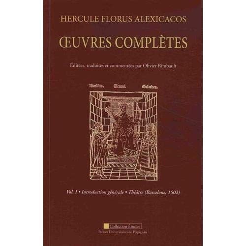 HERCULE FLORUS ALEXICACOS - OEUVRES COMPLETES VOL1&2 - VOL. I INTRODUCTION GEN