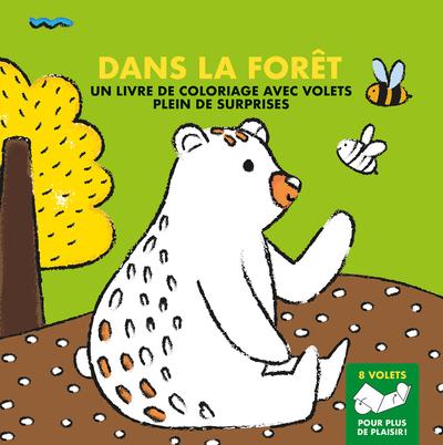 DANS LA FORET - UN LIVRE DE COLORIAGE AVEC VOLETS PLEIN DE SURPRISES