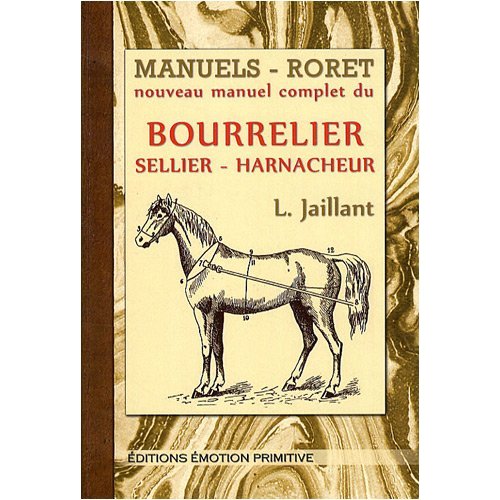 NOUVEAU MANUEL COMPLET DU BOURRELIER SELLIER HARNACHEUR
