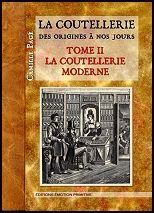 LA COUTELLERIE DES ORIGINES A NOS JOURS, TOME 2, LA COUTELLERIE MODERNE