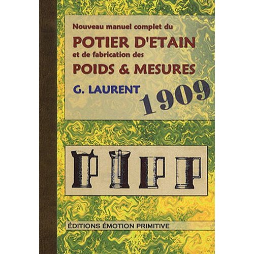 NOUVEAU MANUEL COMPLET DU POTIER D'ETAIN ET DE LA FABRICATION DES POIDS ET MESURES