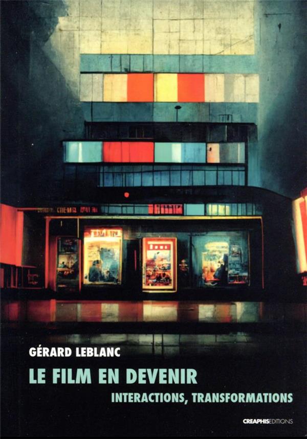 LE FILM EN DEVENIR - TRANSFORMATIONS, INTERACTIONS