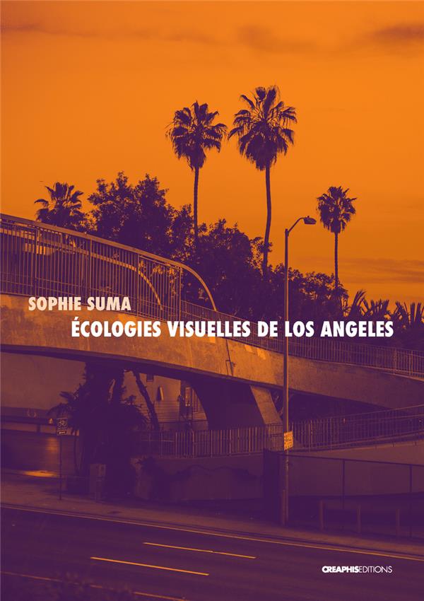 ECOLOGIES VISUELLES DE LOS ANGELES - DE REYNER BANHAM AUX SERIES CONTEMPORAINES