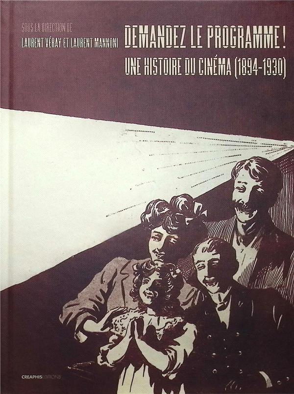 DEMANDEZ LE PROGRAMME ! - UNE HISTOIRE DU CINEMA (1894-1930) PAR LES PROGRAMMES DES LIEUX DE PROJECT