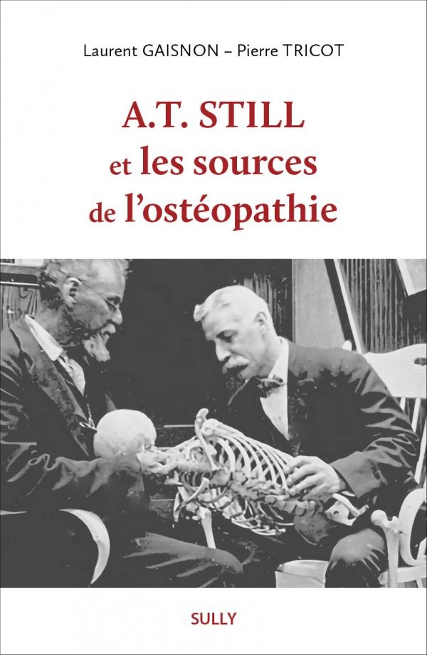 A.T. STILL ET LES SOURCES DE L'OSTEOPATHIE