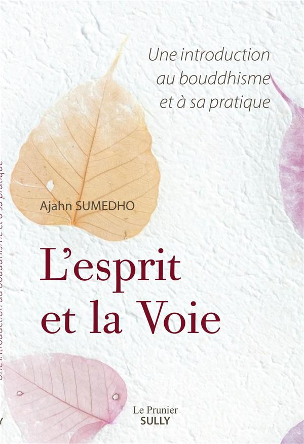 L'ESPRIT ET LA VOIE - UNE INTRODUCTION AU BOUDDHISME ET A SA PRATIQUE