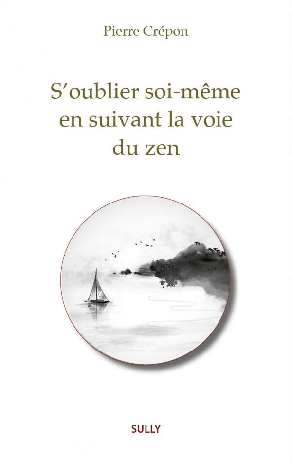 S'OUBLIER SOI-MEME EN SUIVANT LA VOIE DU ZEN