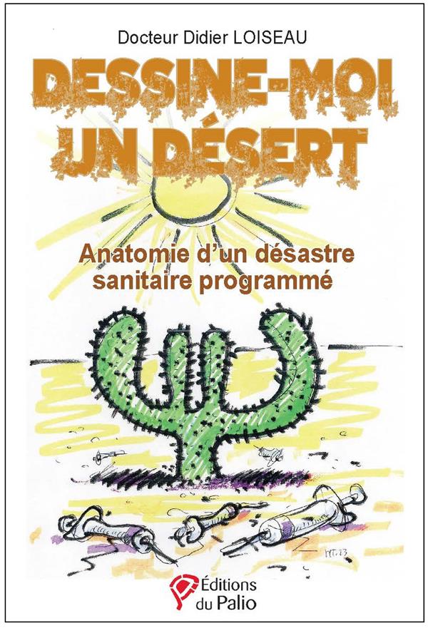 DESSINE-MOI UN DESERT - ANATOMIE D UN DESASTRE SANITAIRE PROGRAMME