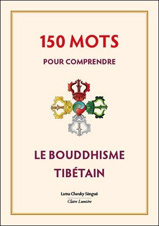 150 MOTS POUR COMPRENDRE LE BOUDDHISME TIBETAIN