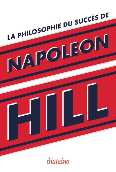 LA PHILOSOPHIE DU SUCCES DE NAPOLEON HILL
