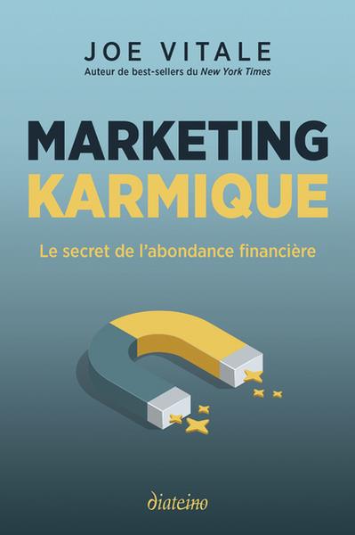 MARKETING KARMIQUE - LE SECRET DE L'ABONDANCE FINANCIERE