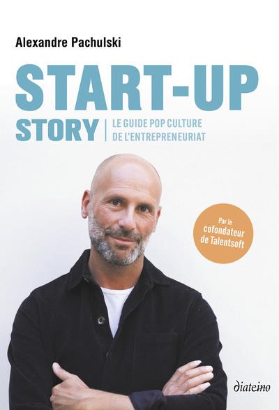 START-UP STORY - LE GUIDE POP CULTURE DE L'ENTREPRENEURIAT