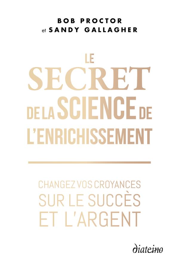 LE SECRET DE LA SCIENCE DE L'ENRICHISSEMENT - CHANGEZ VOS CROYANCES SUR LE SUCCES ET L'ARGENT