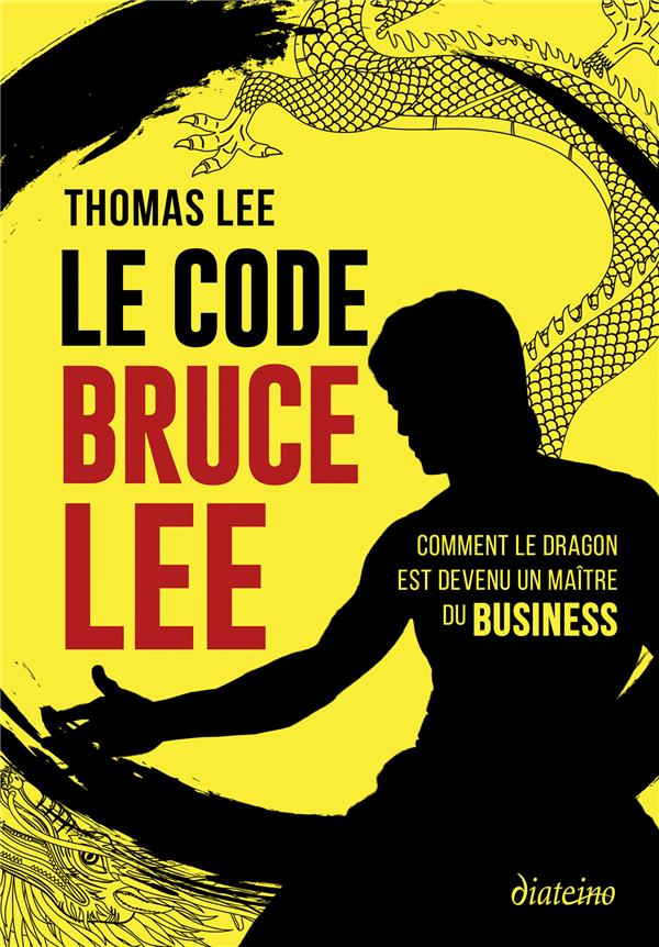 LE CODE BRUCE LEE - COMMENT LE DRAGON EST DEVENU UN MAITRE DU BUSINESS