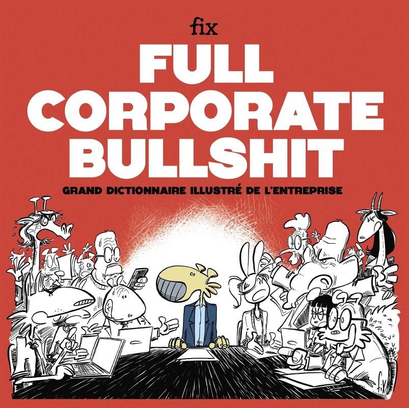 FULL CORPORATE BULLSHIT - GRAND DICTIONNAIRE ILLUSTRE DE L'ENTREPRISE