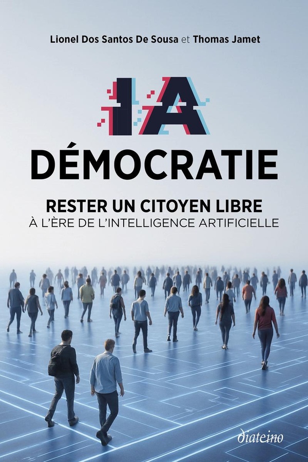 IA DEMOCRATIE - RESTER UN CITOYEN LIBRE A L'ERE DE L'INTELLIGENCE ARTIFICIELLE