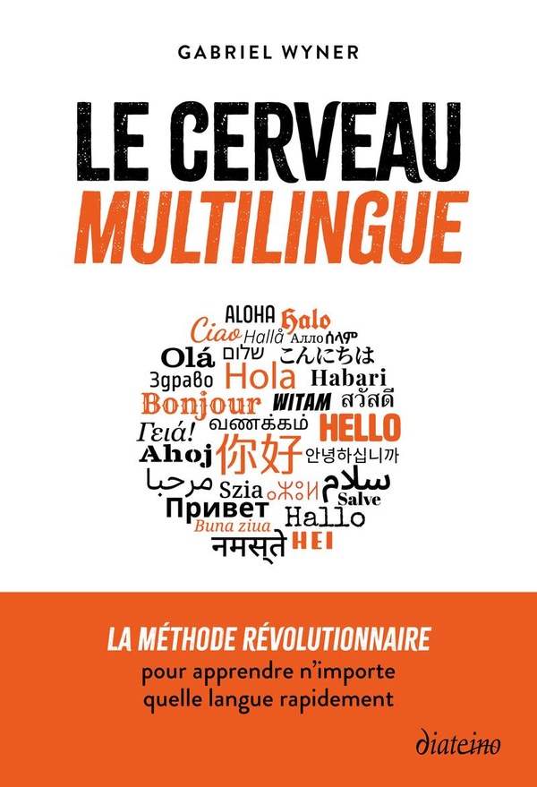 LE CERVEAU MULTILINGUE - LA METHODE REVOLUTIONNAIRE POUR APPRENDRE N'IMPORTE QUELLE LANGUE RAPIDEMEN