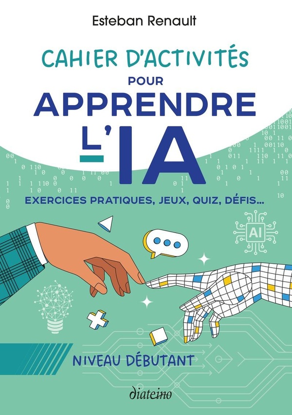 CAHIER D'ACTIVITES POUR APPRENDRE L'IA - NIVEAU DEBUTANT