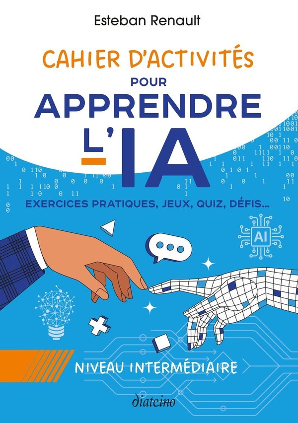 CAHIER D'ACTIVITES POUR APPRENDRE L'IA - NIVEAU INTERMEDIAIRE