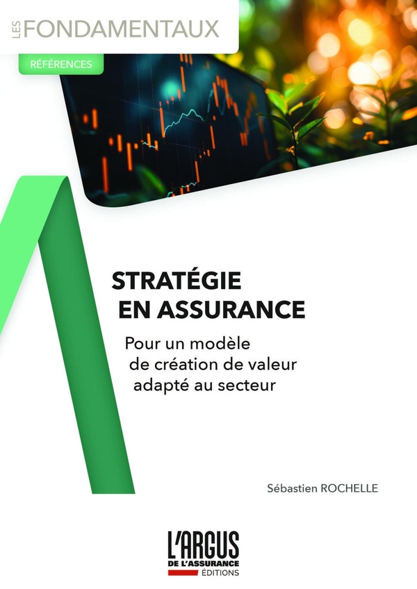 STRATEGIE EN ASSURANCE - POUR UN MODELE DE CREATION DE VALEUR ADAPTE AU SECTEUR