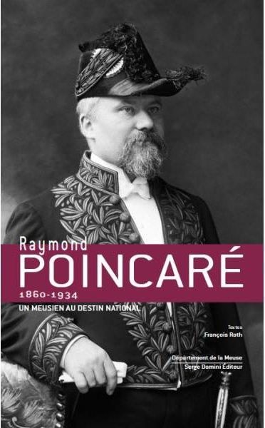 RAYMOND POINCARE UN MEUSIEN AU DESTIN NATIONAL