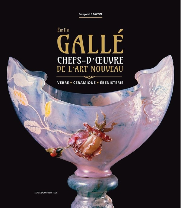 EMILE GALLE CHEFS-D'OEUVRE DE L'ART NOUVEAU - VERRE-CERAMIQUE-EBENISTERIE
