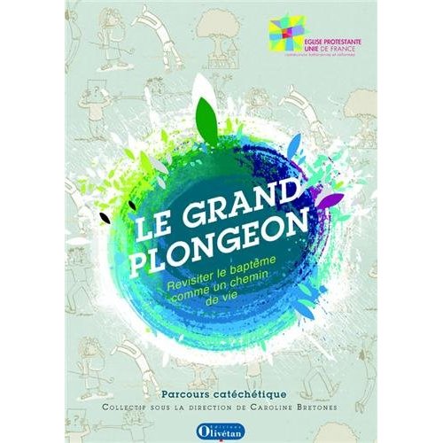 LE GRAND PLONGEON. REVISITER LE BAPTEME COMME UN CHEMIN DE VIE. PARCOURS CATECHETIQUE