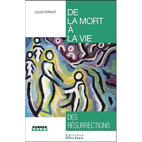 DE LA MORT A LA VIE : DES RESURRECTIONS (CONFERENCES DE CAREME 2016)