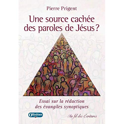 UNE SOURCE CACHEE DES PAROLES DE JESUS ? ESSAI SUR LA REDACTION DES EVANGILES SYNOPTIQUES