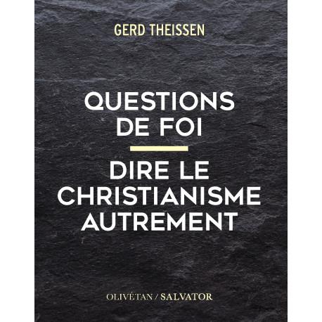 QUESTIONS DE FOI - DIRE LE CHRISTIANISME AUTREMENT