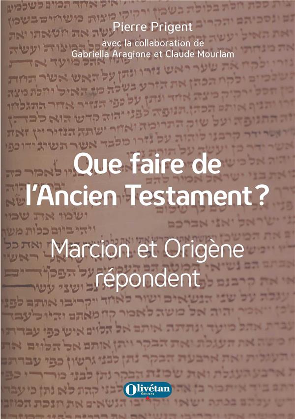 QUE FAIRE DE L'ANCIEN TESTAMENT ? - MARCION ET ORIGENE REPONDENT