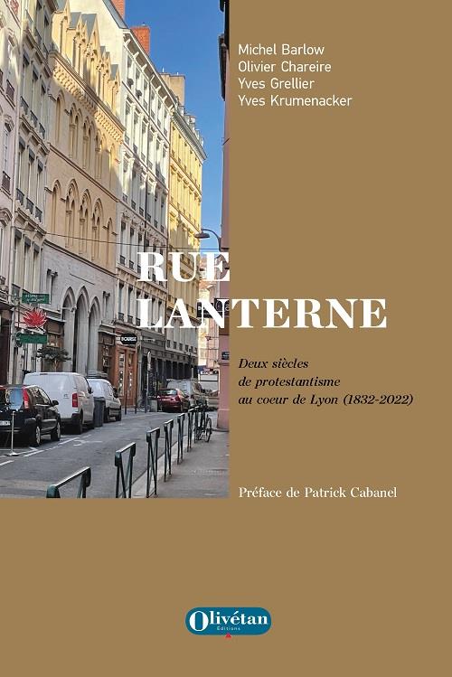 RUE LANTERNE - DEUX SIECLES DE PROTESTANTISME AU COEUR DE LYON (1832-2022)