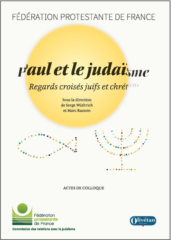 PAUL ET LE JUDAISME - REGARDS CROISES JUIFS ET CHRETIENS