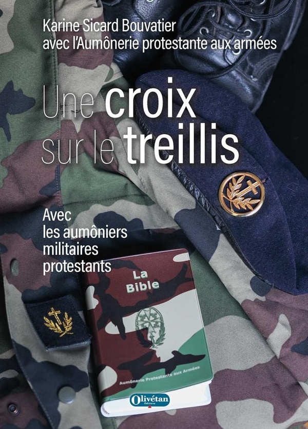 UNE CROIX SUR LE TREILLIS - AVEC LES AUMONIERS MILITAIRES PROTESTANTS