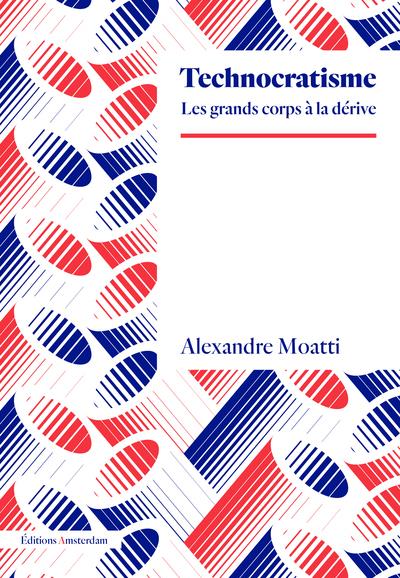 TECHNOCRATISME - LES GRANDS CORPS A LA DERIVE