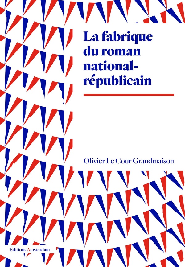LA FABRIQUE DU ROMAN NATIONAL-REPUBLICAIN