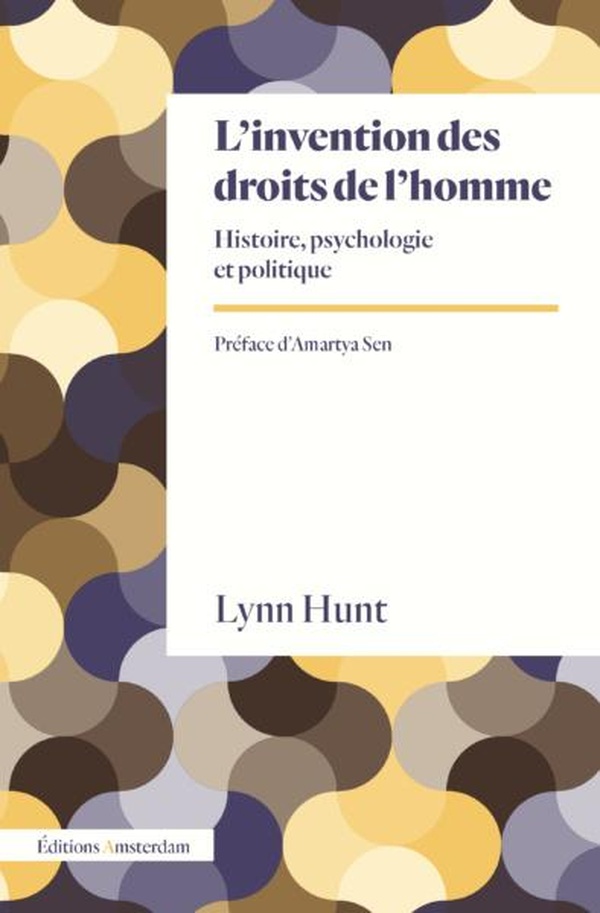 L'INVENTION DES DROITS DE L'HOMME - HISTOIRE, PSYCHOLOGIE ET POLITIQUE