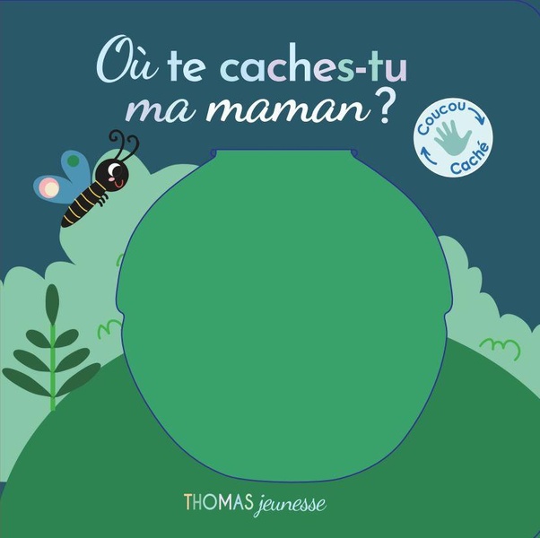 OU TE CACHES-TU, MA MAMAN ?