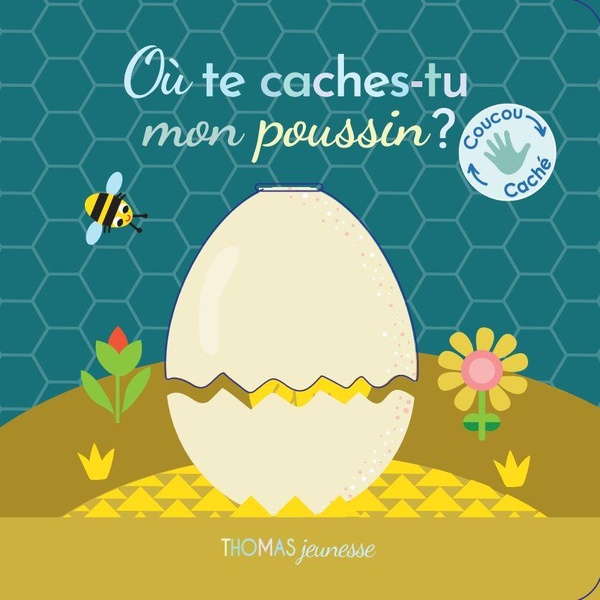 OU TE CACHES-TU, MON POUSSIN ?