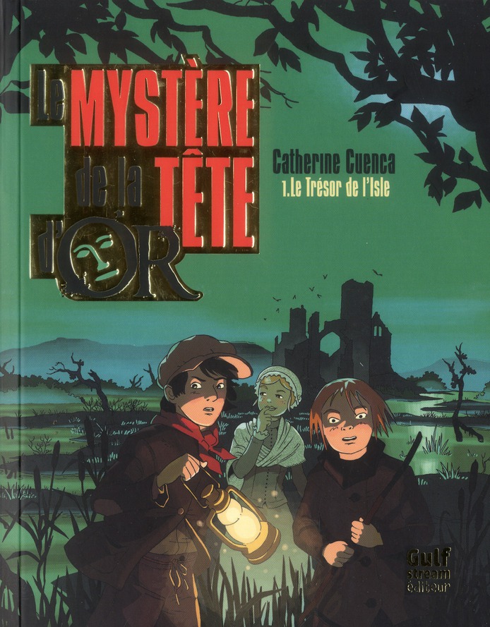 LE MYSTERE DE LA TETE D'OR - TOME 1 LE TRESOR DE L'ISLE