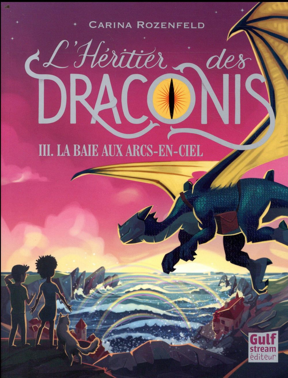 L'HERITIER DES DRACONIS - TOME 3 LA BAIE AUX ARCS-EN-CIEL - VOL03