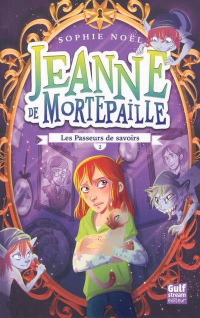 JEANNE DE MORTEPAILLE - TOME 2 LES PASSEURS DE SAVOIRS - VOLUME 02