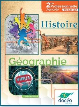 HISTOIRE GEOGRAPHIE 2NDE PROFESSIONNELLE AGRICOLE- MANUEL + EXERCICES- MODULE EG2
