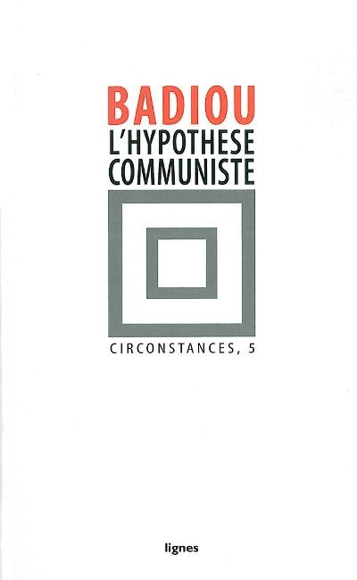 L' HYPOTHESE COMMUNISTE - CIRCONSTANCES, 5