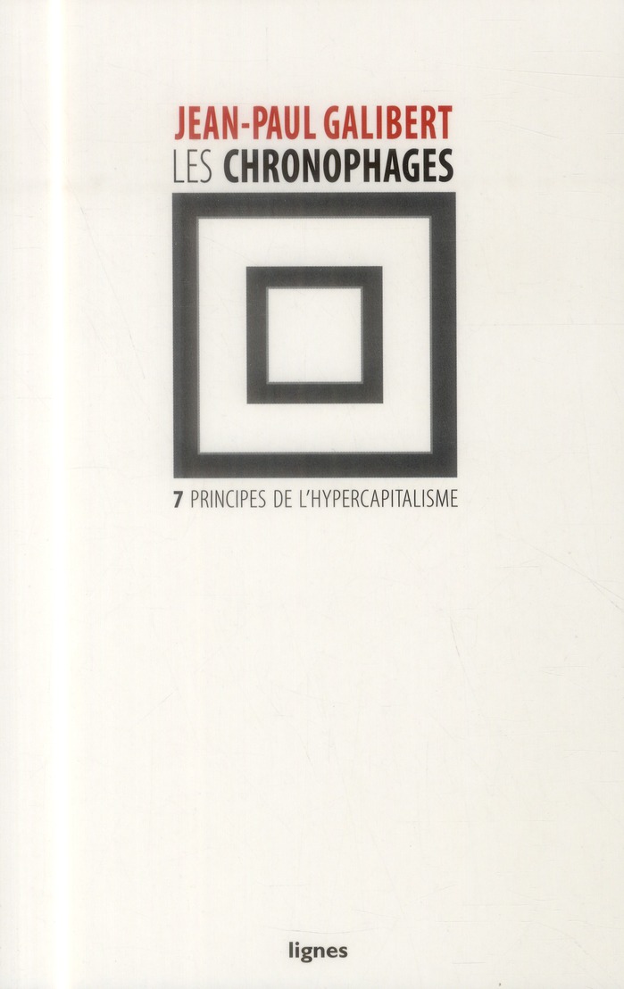 LES CHRONOPHAGES - 7 PRINCIPES DE L'HYPERCAPITALISME