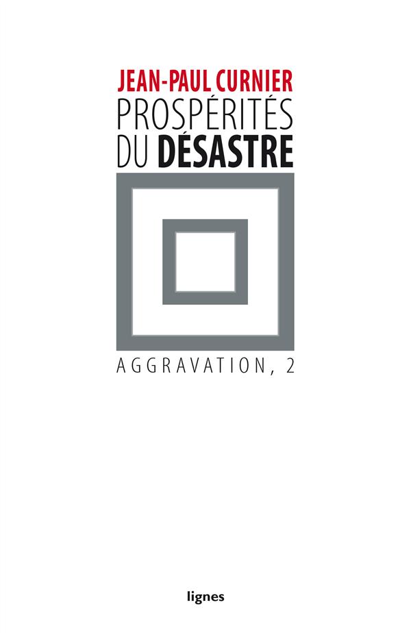 PROSPERITES DU DESASTRE - AGGRAVATION, 2