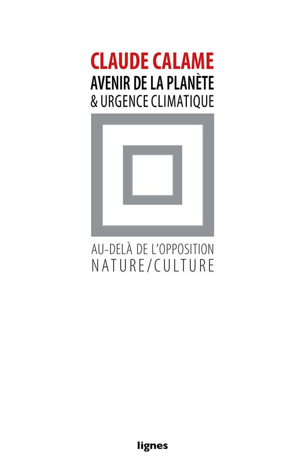 AVENIR DE LA PLANETE ET URGENCE CLIMATIQUE - AU-DELA DE L'OPPOSITION NATURE / CULTURE