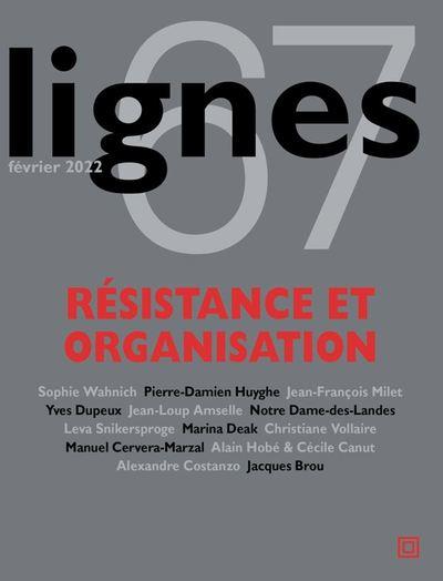 REVUE LIGNES N 67 - RESISTANCE ET ORGANISATION